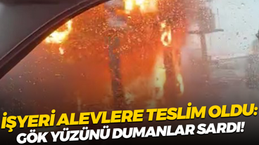 İşyeri alevlere teslim oldu: Gök yüzünü dumanlar sardı!