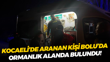Kocaeli’de aranan kişi Bolu’da ormanlık alanda bulundu!