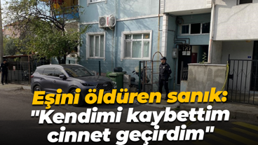 Eşini öldüren sanık: "Kendimi kaybettim, cinnet geçirdim"