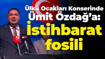 Ülkü Ocakları Konserinde Ümit Özdağ’a: İstihbarat fosili