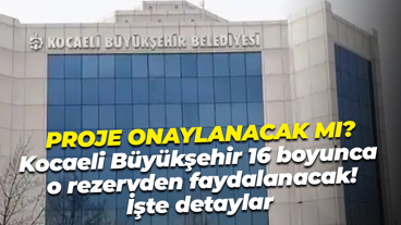 Bu proje onaylanırsa Kocaeli Büyükşehir 16 yıl boyunca o rezervden faydalanacak! İşte üretim kapasitesi