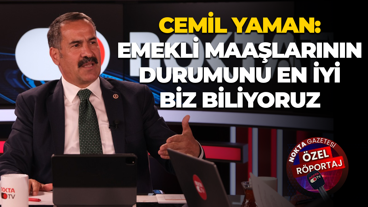 Cemil Yaman: Emekli maaşlarının durumunu en iyi biz biliyoruz