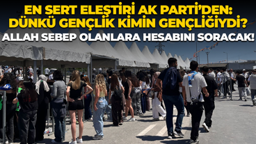 En sert eleştiri AK Parti’den: Dünkü gençlik kimin gençliğiydi? Allah sebep olanlara hesabını soracak