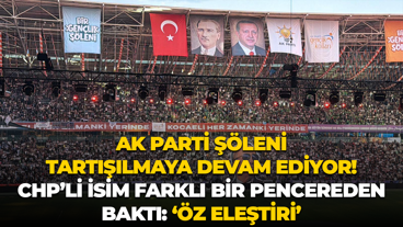 AK Parti şöleni tartışılmaya devam ediyor! CHP’li isim farklı bir pencereden baktı: 'Öz eleştiri'