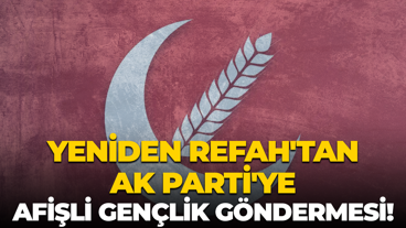 Yeniden Refah'tan AK Parti'ye afişli gençlik göndermesi!