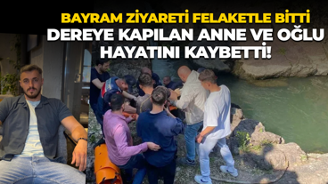 Bayram ziyareti felaketle bitti; Dereye kapılan anne ve oğlu hayatını kaybetti!