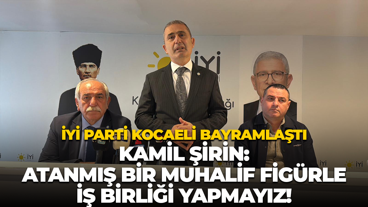 İYİ Parti Kocaeli bayramlaştı... Kamil Şirin: Atanmış bir muhalif figürle iş birliği yapmayız!