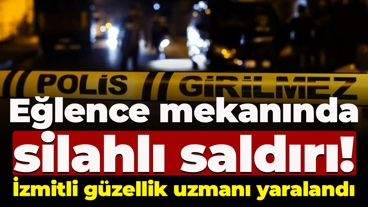 Eğlence mekanında silahlı saldırı! İzmitli güzellik uzmanı yaralandı