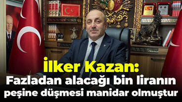 İlker Kazan: Fazladan alacağı bin liranın peşine düşmesi manidar olmuştur