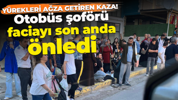 Yürekleri ağza getiren kaza! Otobüs şoförü faciayı son anda önledi