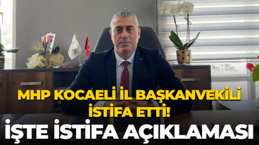 MHP Kocaeli İl Başkanvekili istifa etti! İşte istifa açıklaması