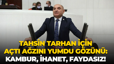 Tahsin Tarhan için açtı ağzını yumdu gözünü: Kambur, ihanet, faydasız!