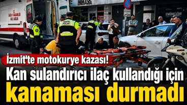 İzmit'te motokurye kazası! Kan sulandırıcı ilaç kullandığı için kanaması durmadı