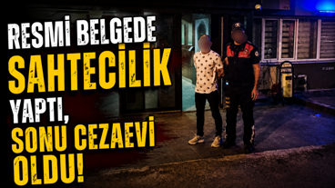 Resmi belgede sahtecilik yaptı, sonu cezaevi oldu!