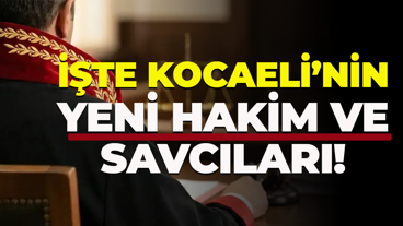 İşte Kocaeli’nin yeni hakim ve savcıları!