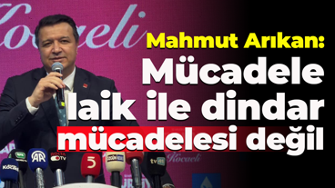 Mahmut Arıkan: Mücadele laik ile dindar mücadelesi değil