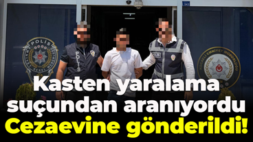 Kasten yaralama suçundan aranıyordu... Cezaevine gönderildi!