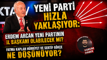 Erdem Arcan yeni partinin il başkanı olabilecek mi?