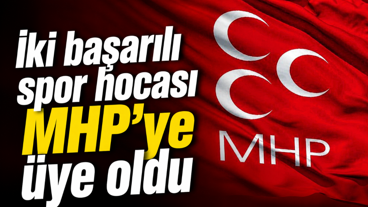 İki başarılı spor hocası MHP’ye üye oldu