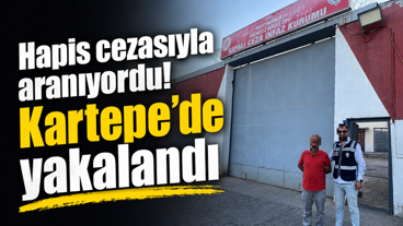 Hapis cezasıyla aranıyordu! Kartepe’de yakalandı