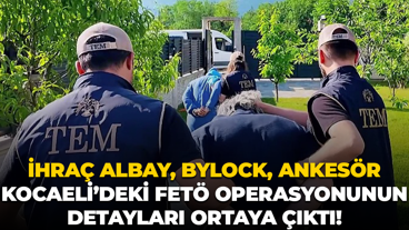 İhraç albay, ByLock, ankesör; Kocaeli’deki FETÖ operasyonunun detayları ortaya çıktı!