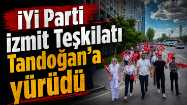 İYİ Parti İzmit Teşkilatı Tandoğan’a yürüdü