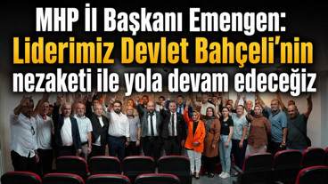 MHP İl Başkanı Emengen: Liderimiz Devlet Bahçeli'nin nezaketi ile yola devam edeceğiz