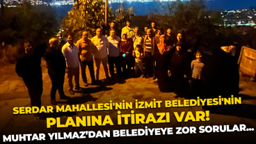 Serdar Mahallesi Muhtarı Ümit Yılmaz’dan İzmit Belediyesi’ne zor sorular!