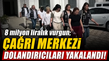 8 milyon liralık vurgun; Çağrı merkezi dolandırıcıları yakalandı!