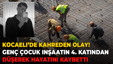 Kocaeli’de kahreden olay! Genç çocuk inşaatın 4. katından düşerek hayatını kaybetti