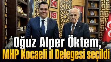 Oğuz Alper Öktem, MHP Kocaeli İl Delegesi seçildi