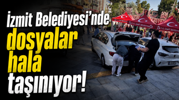 İzmit Belediyesi’nde dosyalar hala taşınıyor!