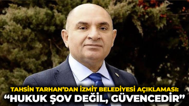 Tahsin Tarhan’dan İzmit Belediyesi açıklaması: “Hukuk şov değil, güvencedir”