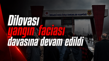 Dilovası yangın faciası davasına devam edildi