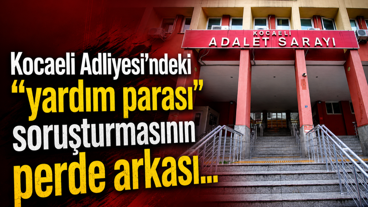 Kocaeli Adliyesi'ndeki "yardım parası" soruşturmasının perde arkası... Semih Akgün'ün hassasiyeti
