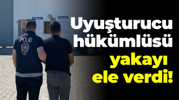 Uyuşturucu hükümlüsü yakayı ele verdi!