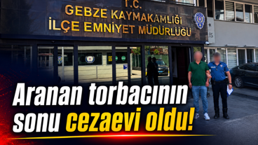 Aranan torbacının sonu cezaevi oldu!