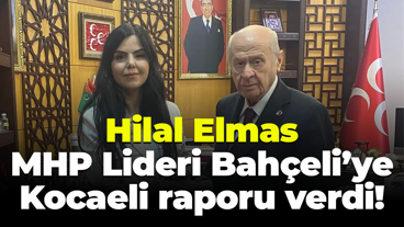 Hilal Elmas, MHP Lideri Bahçeli’ye Kocaeli raporu verdi!
