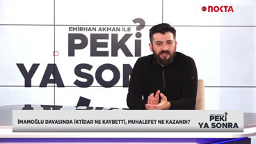 İmamoğlu Davasında İktidar Ne Kaybetti, Muhalefet Ne Kazandı? | Emirhan Akman İle Peki Ya Sonra?