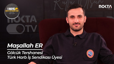 Gölcük Tershanesi Türk Harb İş Üyesi Maşallah Er | 1 Mayıs Emek ve Dayanışma Günü Özel Röportajları
