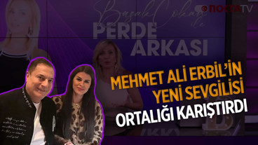 Mehmet Ali Erbil'in Yeni Sevgilisi Ortalığı Karıştırdı | Başak Çokan ile Perde Arkası | 31.07.2025