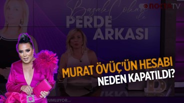 Murat Övüç'ün Hesabı Neden Kapatıldı? İşte Tüm Gerçekler | Başak Çokan ile Perde Arkası | 20.08.2025