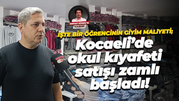 Kocaeli’de okul telaşı başladı: İşte okul kıyafetleri fiyatları!