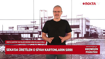 SEKA’da Üretilen O Siyah Kartonların Sırrı | Geçmişin Fısıltısı | 21.08.2025