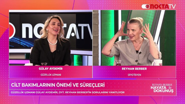 Cilt Bakımlarının Önemi ve Süreci | Gülay Aydemir | Reyhan Berber İle Hayata Dokunuş | 02.05.2026