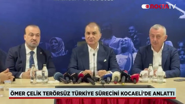 Ömer Çelik Terörsüz Türkiye sürecini Kocaeli’de anlattı