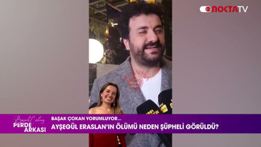 Ayşegül Eraslan'ın Ölümü Neden Şüpheli Görüldü? | Başak Çokan ile Perde Arkası | 13.03.2026
