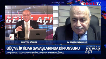 Güç ve İktidar Savaşlarında Din Unsuru | Konuk: Av. Tevfik Karabulut | Ruhittin Sönmez İle Geniş Açı