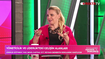 Liderlik Eğitmeni / Koç Şenol Kaptan | Reyhan Berber İle Hayata Dokunuş | 7.02.2026