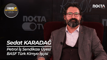 Petrol İş Sendikası Üyesi BASF Türk Kimya İşçisi Sedat Karadağ | 1 Mayıs Emek ve Dayanışma Günü